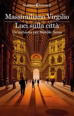 Luci sulla città. Un'inchiesta per Matilde Serao - Virgilio, Massimiliano Luci sulla città. Un'inchiesta per Matilde Serao - Virgilio, Massimiliano