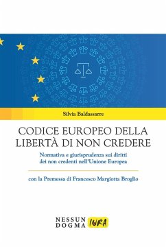 Cover Codice europeo della libertà di non credere. Normativa e giurisprudenza sui diritti dei non credenti nell'Unione Europea