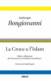 La croce e l'islam. Riflessioni e sfide per l'incontro