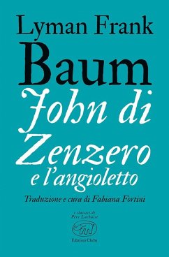 John di Zenzero e l'Angioletto - Baum, L. Frank