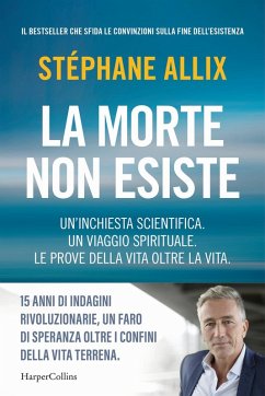 Cover La morte non esiste. Un'inchiesta scientifica. Un viaggio spirituale. Le prove della vita oltre la vita