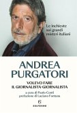 Volevo fare il giornalista-giornalista. Le inchieste sui grandi misteri italiani Volevo fare il giornalista-giornalista. Le inchieste sui grandi misteri italiani