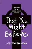 That You Might Believe That You Might Believe