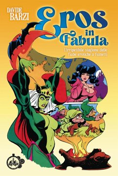 Eros in fabula. L'irripetibile stagione delle fiabe erotiche a fumetti - Barzi, Davide