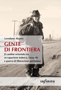Cover Gente di frontiera. Il confine orientale tra occupazione tedesca, cosacchi e guerra di liberazione partigiana