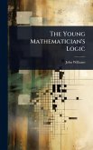 The Young Mathematician's Logic