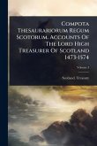 Compota Thesaurariorum Regum Scotorum. Accounts Of The Lord High Treasurer Of Scotland 1473-1574 Compota Thesaurariorum Regum Scotorum. Accounts Of The Lord High Treasurer Of Scotland 1473-1574