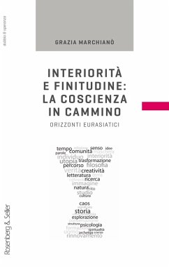 Interiorità e finitudine: la coscienza in cammino. Orizzonti eurasiatici - Marchianò, Grazia