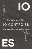 IO contro ES. Una quotidiana storia umana IO contro ES. Una quotidiana storia umana