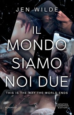 Il mondo siamo noi due. This is the way the world ends - Wilde, Jen Il mondo siamo noi due. This is the way the world ends - Wilde, Jen