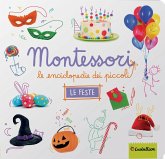 Le feste. Montessori. Le enciclopedie dei piccoli Le feste. Montessori. Le enciclopedie dei piccoli
