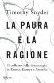 La paura e la ragione. Il collasso della democrazia in Russia, Europa e America La paura e la ragione. Il collasso della democrazia in Russia, Europa e America