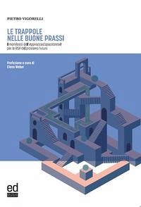 Cover Le trappole nelle buone prassi. Il manifesto dell'Approccio Capacitante® per le RSA del prossimo futuro
