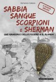 Sabbia sangue scorpioni e Sherman. Quei ragazzacci della folgore a El Alamein Sabbia sangue scorpioni e Sherman. Quei ragazzacci della folgore a El Alamein