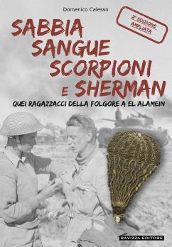 Sabbia sangue scorpioni e Sherman. Quei ragazzacci della folgore a El Alamein - Calesso, Domenico