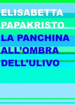 La panchina all'ombra dell'ulivo - Papakristo, Elisabetta