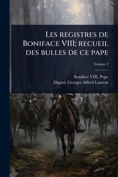 Cover Les registres de Boniface VIII; recueil des bulles de ce pape