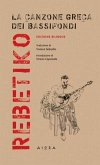 Rebetiko. La canzone greca dei bassifondi Rebetiko. La canzone greca dei bassifondi