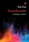 Tecnodiversità. Tecnologia e politica Tecnodiversità. Tecnologia e politica