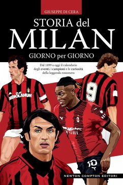 Cover Storia del Milan giorno per giorno. Dal 1899 a oggi il calendario degli eventi, i campioni e le curiosità della leggenda rossonera