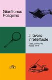 Il lavoro intellettuale. Cos'è, come si fa, a cosa serve Il lavoro intellettuale. Cos'è, come si fa, a cosa serve