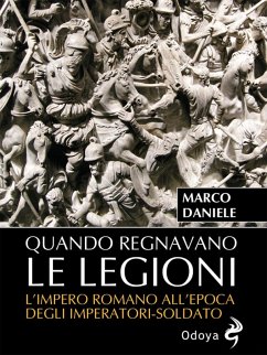 Cover Quando regnavano le legioni. L'impero romano all'epoca degli imperatori-soldato