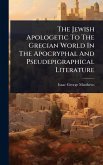The Jewish Apologetic To The Grecian World In The Apocryphal And Pseudepigraphical Literature