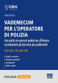 Vademecum per l'operatore di polizia. Casi pratici con percorsi guidati per effettuare correttamente gli interventi più problematici Vademecum per l'operatore di polizia. Casi pratici con percorsi guidati per effettuare correttamente gli interventi più problematici