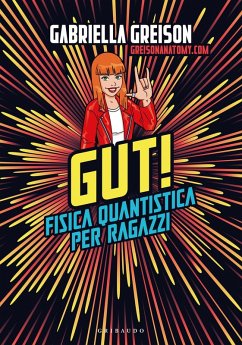 Gut. Fisica quantistica per ragazzi - Greison, Gabriella
