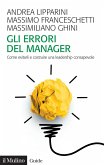 Gli errori del manager. Come evitarli e costruire una leadership consapevole Gli errori del manager. Come evitarli e costruire una leadership consapevole