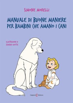 Manuale di buone maniere per bambini che amano i cani - Morelli, Simone
