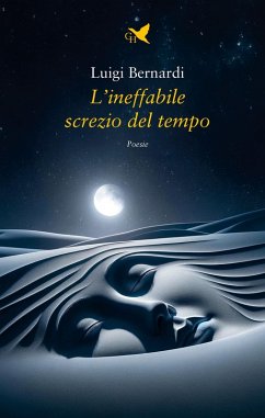 L' ineffabile screzio del tempo - Bernardi, Luigi