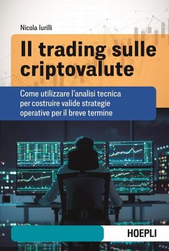 Cover Il trading sulle criptovalute. Come utilizzare l'analisi tecnica per costruire valide strategie operative per il breve termine