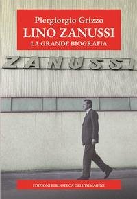 Cover Lino Zanussi. La grande biografia