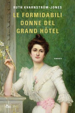 Le formidabili donne del Grand Hotel - Kvarnström-Jones, Ruth Le formidabili donne del Grand Hotel - Kvarnström-Jones, Ruth