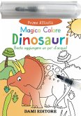 Dinosauri. Magico colore Dinosauri. Magico colore