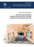Salute, sicurezza e prevenzione nei lavori a distanza digitalizzati Salute, sicurezza e prevenzione nei lavori a distanza digitalizzati