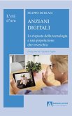Anziani digitali. La risposta della tecnologia a una popolazione che invecchia Anziani digitali. La risposta della tecnologia a una popolazione che invecchia