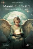 Manuale terrestre. L'esistenza spiegata da un angelo Manuale terrestre. L'esistenza spiegata da un angelo