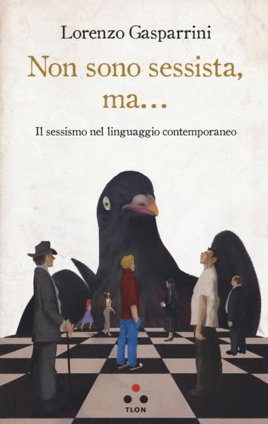 Non sono sessista, ma... Il sessismo nel linguaggio contemporaneo Non sono sessista, ma... Il sessismo nel linguaggio contemporaneo