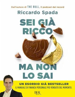 Sei già ricco ma non lo sai. Il manuale di finanza personale per risparmiare e investire partendo da te - Spada, Riccardo