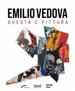 Cover Emilio Vedova. Questa è pittura. Catalogo della mostra