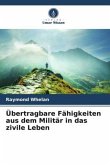 Übertragbare Fähigkeiten aus dem Militär in das zivile Leben Übertragbare Fähigkeiten aus dem Militär in das zivile Leben