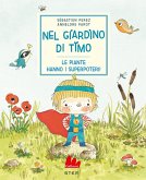Nel giardino di Timo. Le piante hanno i superpoteri! Nel giardino di Timo. Le piante hanno i superpoteri!