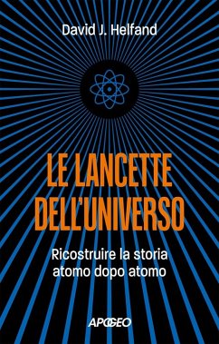 Cover Le lancette dell'universo. Ricostruire la storia atomo dopo atomo
