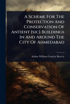 Cover A Scheme For The Protection And Conservation Of Antient [sic] Buildings In And Around The City Of Ahmedabad