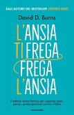 L' ansia ti frega, frega l'ansia. Il metodo senza farmaci per superare ansia, panico, preoccupazione cronica e fobie L' ansia ti frega, frega l'ansia. Il metodo senza farmaci per superare ansia, panico, preoccupazione cronica e fobie