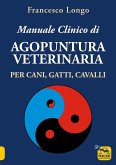 Manuale clinico di agopuntura veterinaria per cani, gatti, cavalli Manuale clinico di agopuntura veterinaria per cani, gatti, cavalli