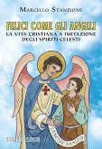 Felici come gli angeli. La vita cristiana a imitazione degli spiriti celesti Felici come gli angeli. La vita cristiana a imitazione degli spiriti celesti