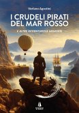 I crudeli pirati del Mar Rosso. E altre avventurose memorie I crudeli pirati del Mar Rosso. E altre avventurose memorie